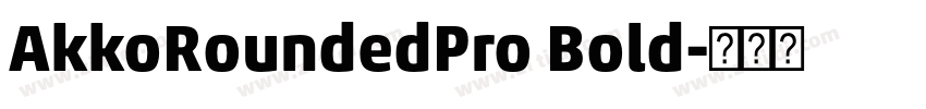 AkkoRoundedPro Bold字体转换 AkkoRoundedPro Bold字体转换